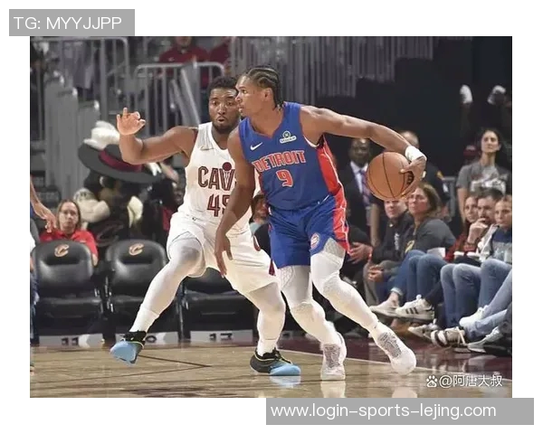 骑士与活塞精彩对决现场直播全程回顾与赛况分析